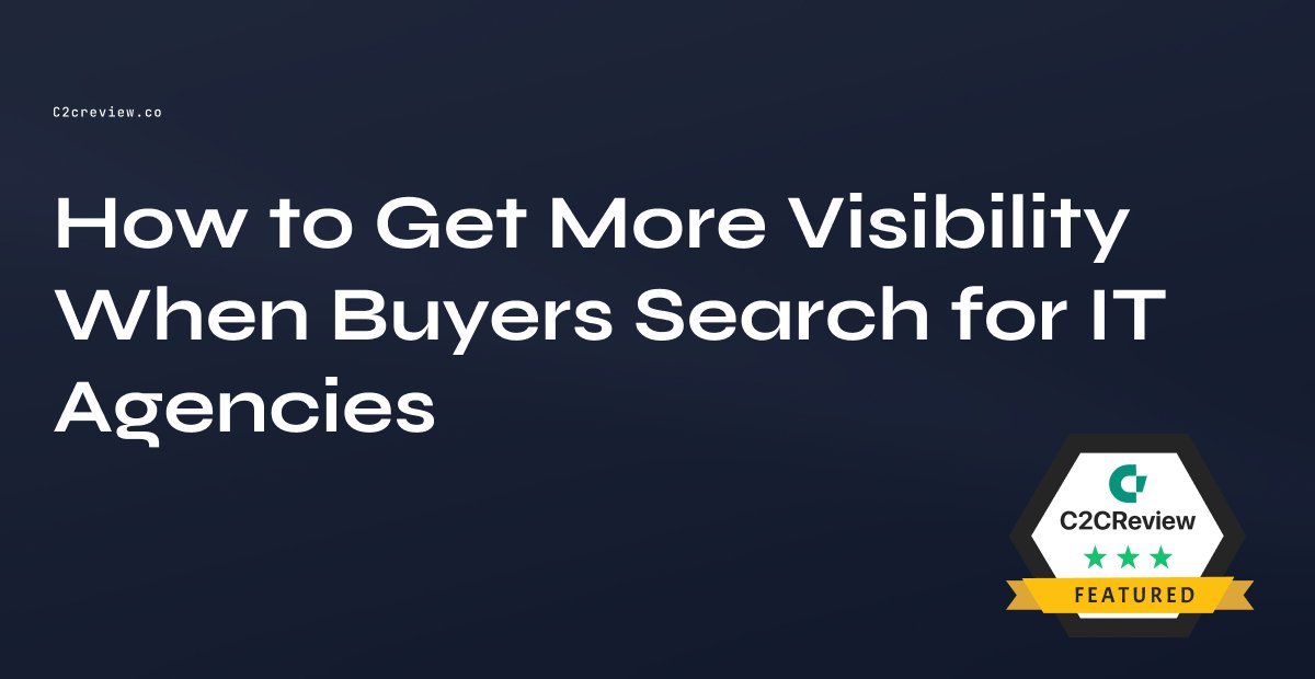 How to Get More Visibility When Buyers Search for IT Agencies